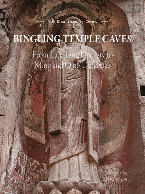 cover image of Bingling Temple Caves: From Late Tang Dynasty to Ming and Qing Dynasties